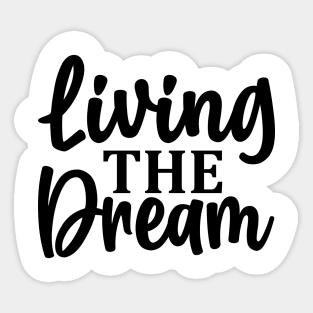 living the dream life Sticker